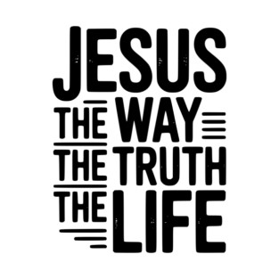 Jesus The Way The Life The Life T-Shirt