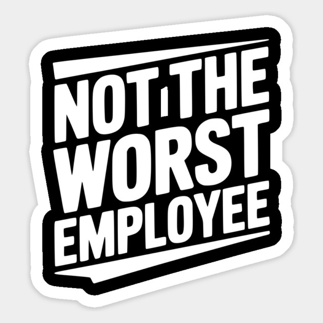 Not The Worst Employee Magnet by Frank Ring