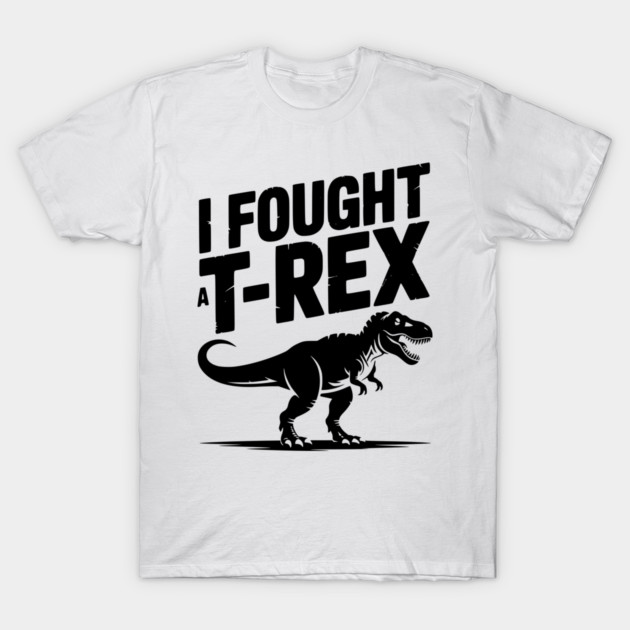 I Fought a T-Rex T-Shirt by Frank Ring