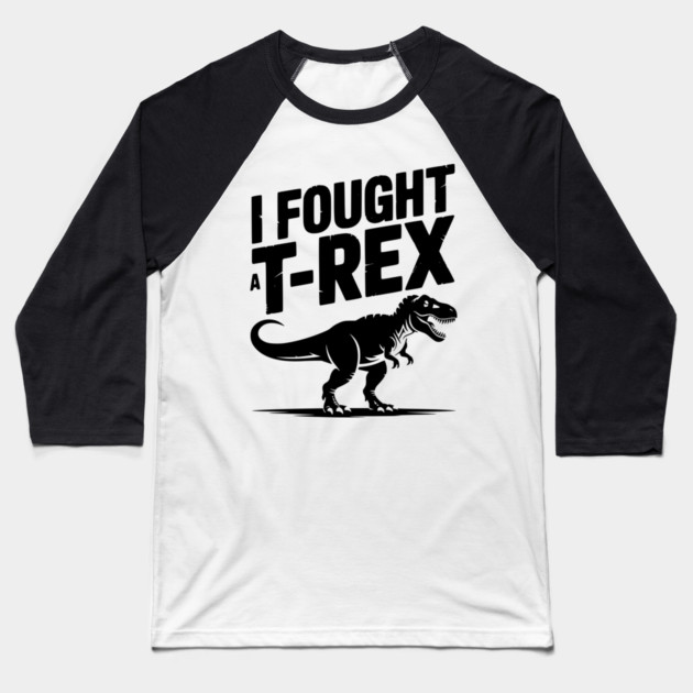 I Fought a T-Rex Baseball T-Shirt by Frank Ring