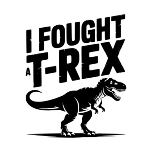 I Fought a T-Rex T-Shirt