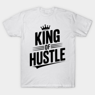 King of Hustle T-Shirt