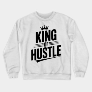 King of Hustle Crewneck Sweatshirt