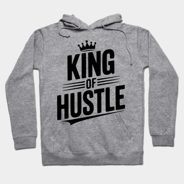 King of Hustle Hoodie by Frank Ring