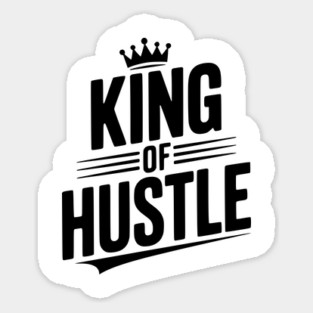 King of Hustle Sticker