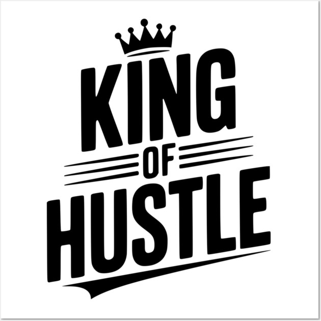 King of Hustle Wall Art by Frank Ring