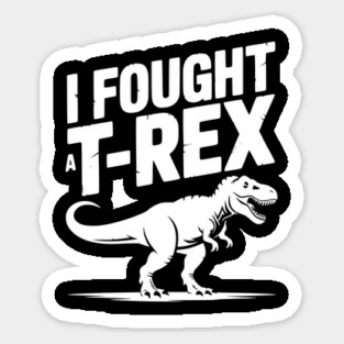 I Fought a T-Rex Magnet
