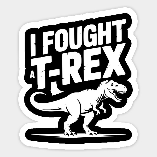 I Fought a T-Rex Magnet by Frank Ring