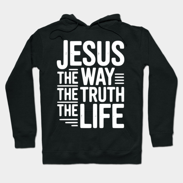 Jesus The Way The Life The Life Hoodie by Frank Ring