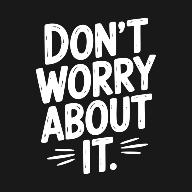 Don’t Worry About It by Frank Ring