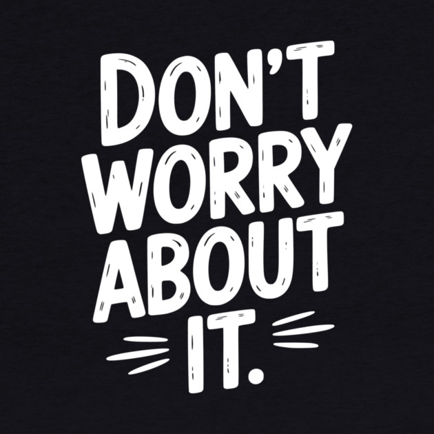 Don’t Worry About It by Frank Ring