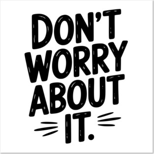 Don’t Worry About It Posters and Art
