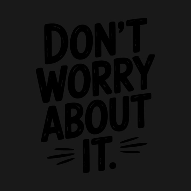 Don’t Worry About It by Frank Ring