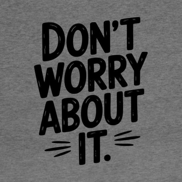 Don’t Worry About It by Frank Ring