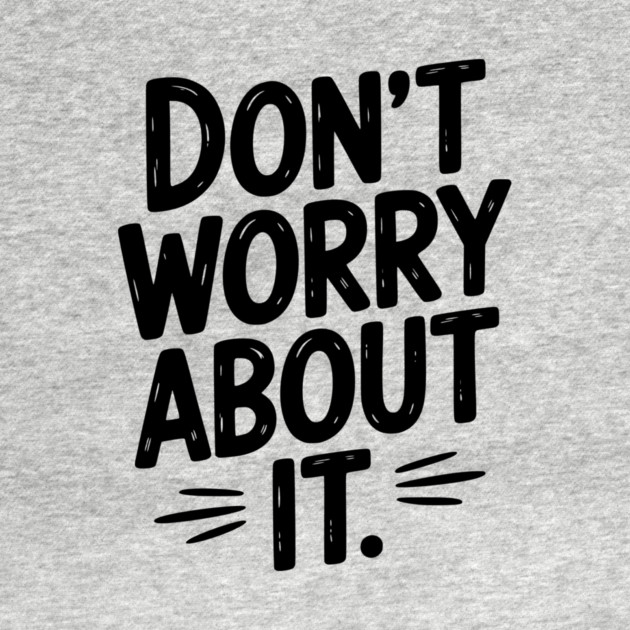 Don’t Worry About It by Frank Ring