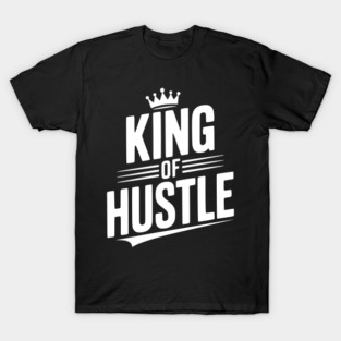 King of Hustle T-Shirt