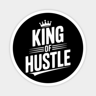 King of Hustle Magnet