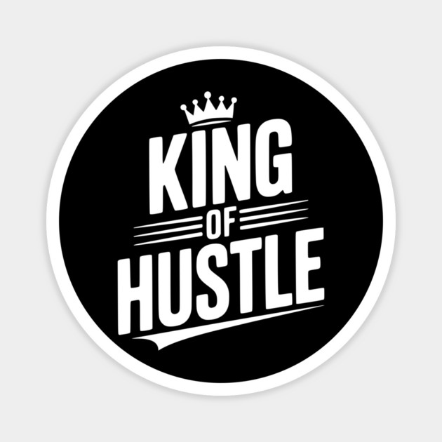 King of Hustle Magnet by Frank Ring
