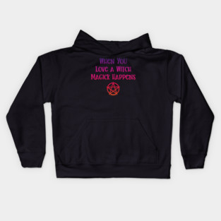 When You Love a Witch Magick Happens Cheeky Witch® Kids Hoodie