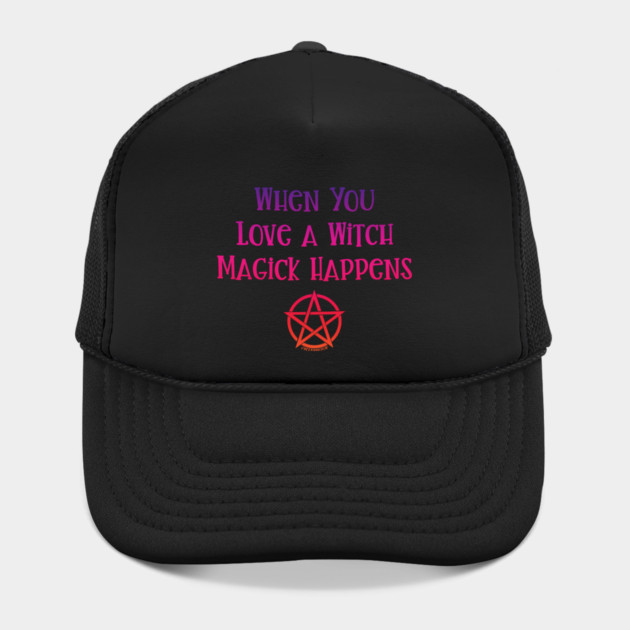 When You Love a Witch Magick Happens Cheeky Witch® by Cheeky Witch