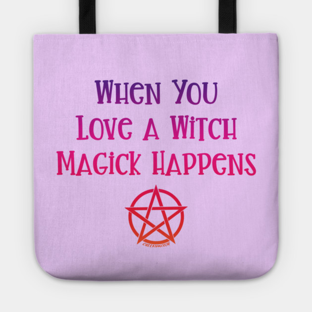 When You Love a Witch Magick Happens Cheeky Witch® Tote by Cheeky Witch