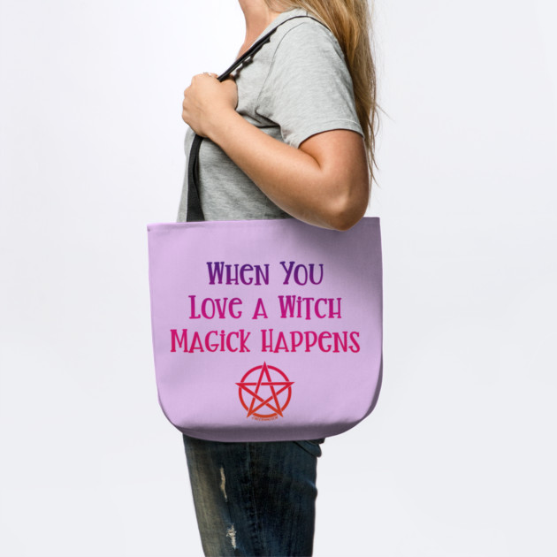 When You Love a Witch Magick Happens Cheeky Witch® by Cheeky Witch