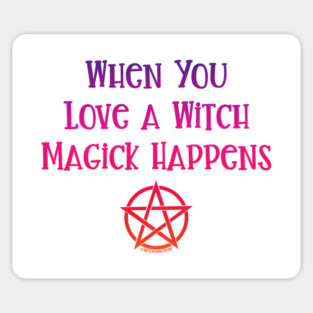 When You Love a Witch Magick Happens Cheeky Witch® Sticker