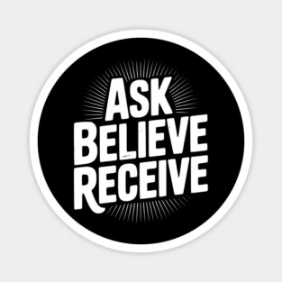 Ask Believe Receive Magnet