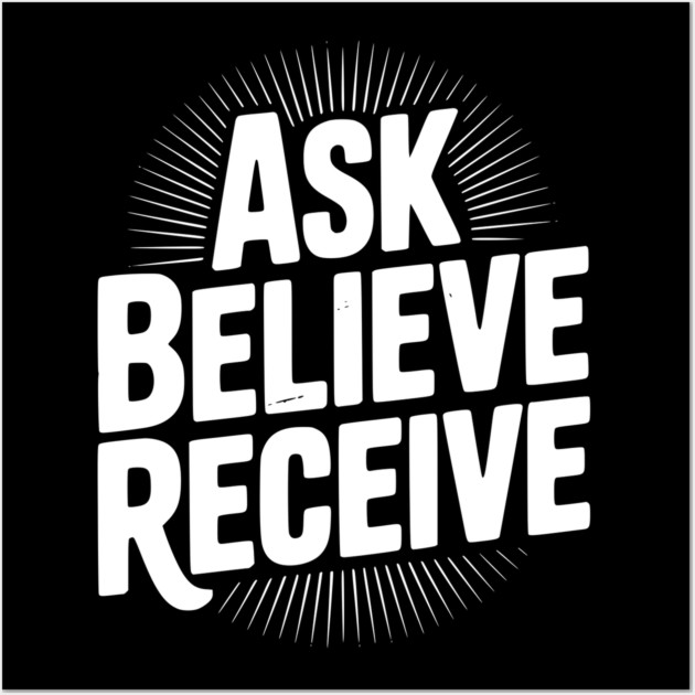 Ask Believe Receive Wall Art by Frank Ring