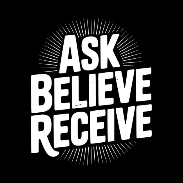 Ask Believe Receive by Frank Ring