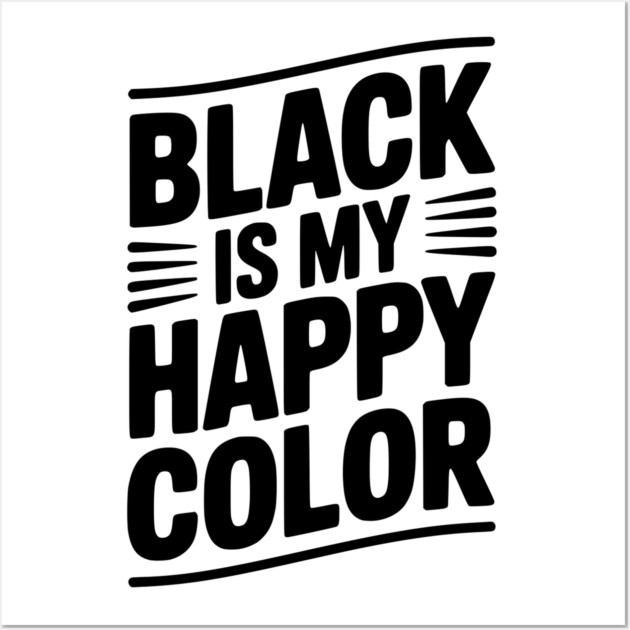Black is My Happy Color Wall Art by Frank Ring