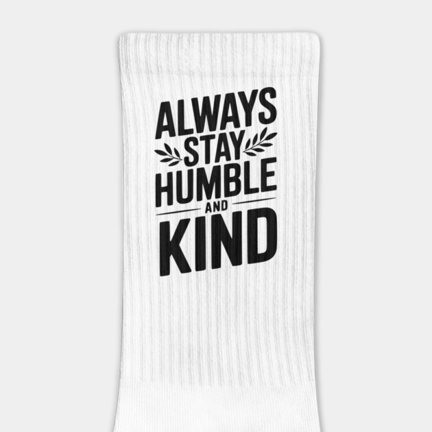 Always Stay Humble and Kind by Frank Ring
