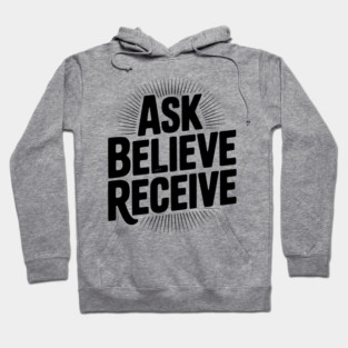 Ask Believe Receive Hoodie