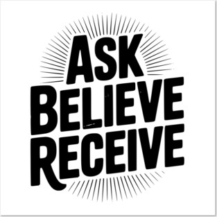 Ask Believe Receive Posters and Art