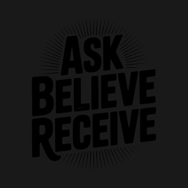 Ask Believe Receive by Frank Ring