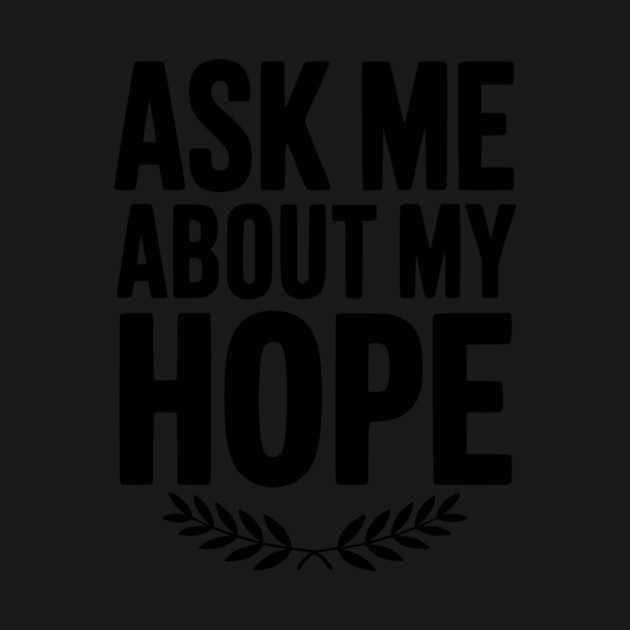 Ask Me About My Hope by Frank Ring