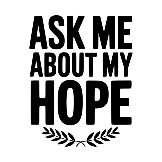 Ask Me About My Hope by Frank Ring