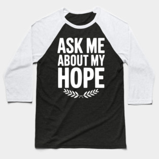 Ask Me About My Hope Baseball T-Shirt