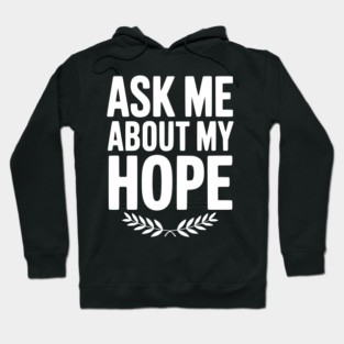 Ask Me About My Hope Hoodie