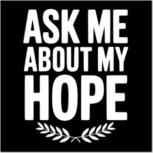 Ask Me About My Hope Posters and Art
