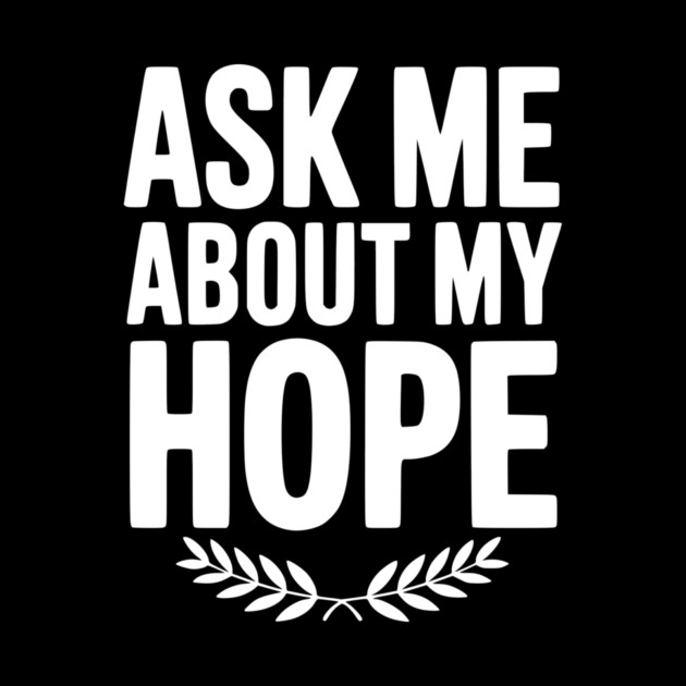 Ask Me About My Hope by Frank Ring