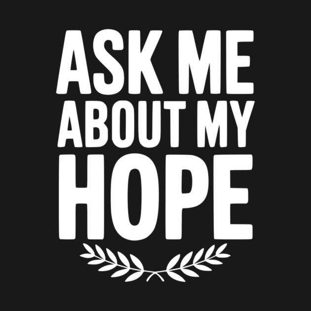 Ask Me About My Hope by Frank Ring