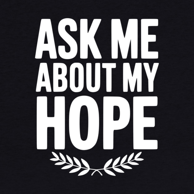 Ask Me About My Hope by Frank Ring