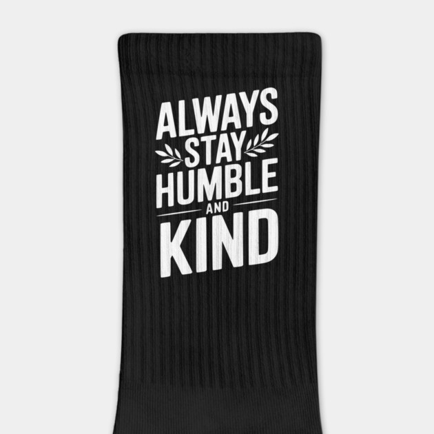 Always Stay Humble and Kind by Frank Ring