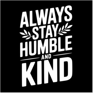 Always Stay Humble and Kind Posters and Art