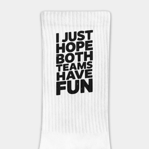 I Just Hope Both Teams Have Fun by Frank Ring