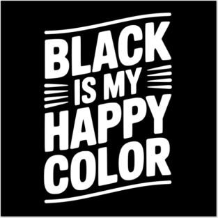 Black is My Happy Color Posters and Art