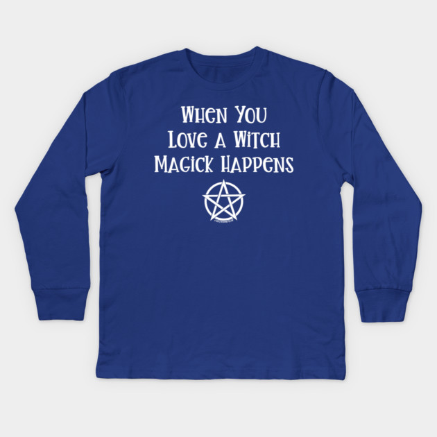When You Love a Witch Magick Happens Cheeky Witch® Kids Long Sleeve T-Shirt by Cheeky Witch