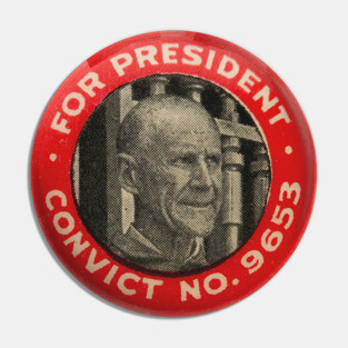 Eugene Debs For President - Convict No. 9653, Socialist Pin