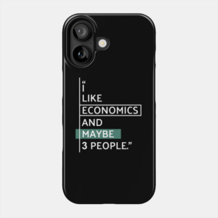 I Like Economics Humor Phone Case